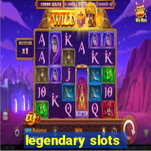 legendary slots - casino games